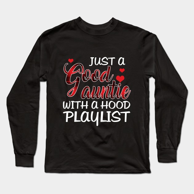 Just A Good Auntie With A Hood Playlist T-shirt Long Sleeve T-Shirt by TeeLovely